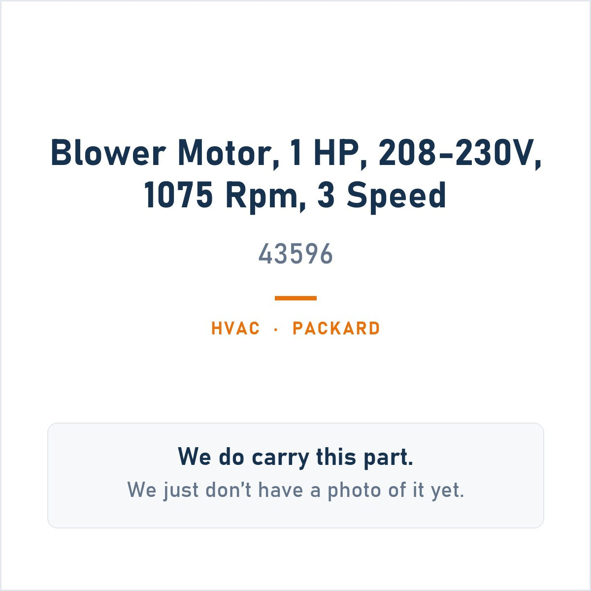 Packard 43596 Blower Motor, 1 HP, 208-230V, 1075 RPM, 3 Speed - genuine OEM appliance part, photo coming soon