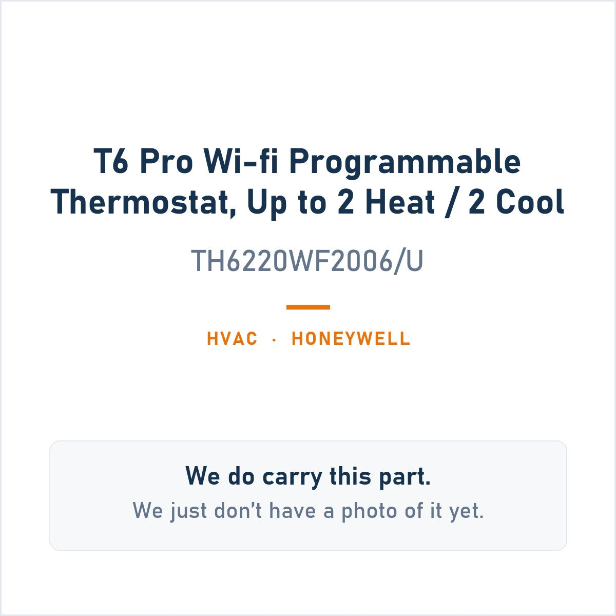 Honeywell TH6220WF2006/U T6 Pro Wi-Fi Programmable Thermostat, up to 2 Heat / 2 Cool - genuine OEM appliance part, photo coming soon