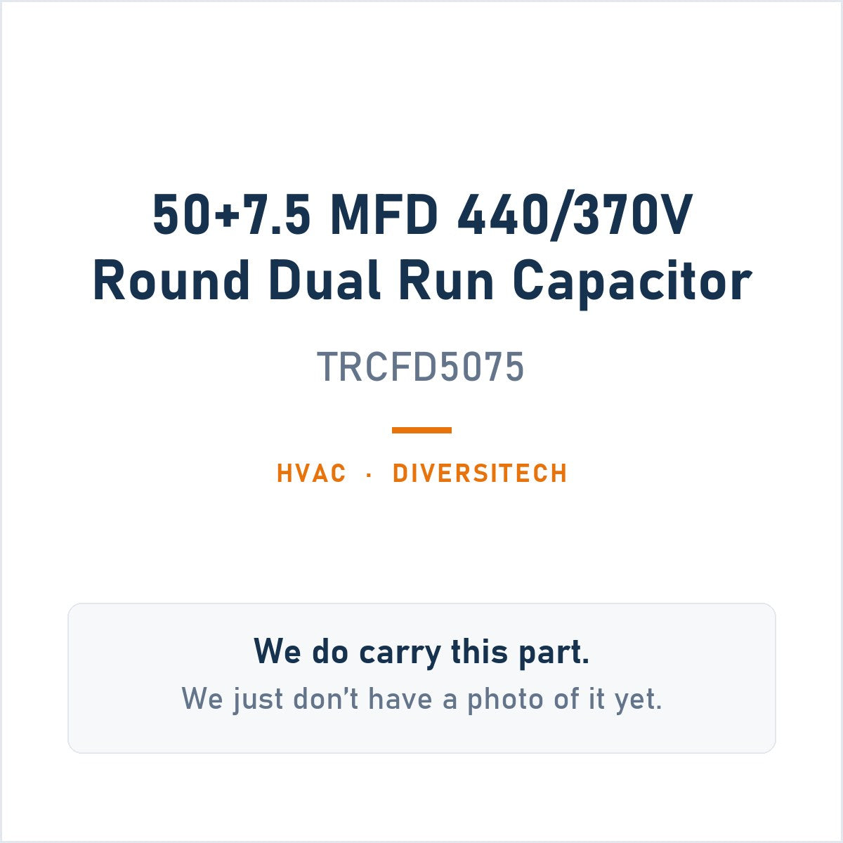 Diversitech TRCFD5075 50+7.5 MFD 440/370V Round Dual Run Capacitor - genuine OEM appliance part, photo coming soon